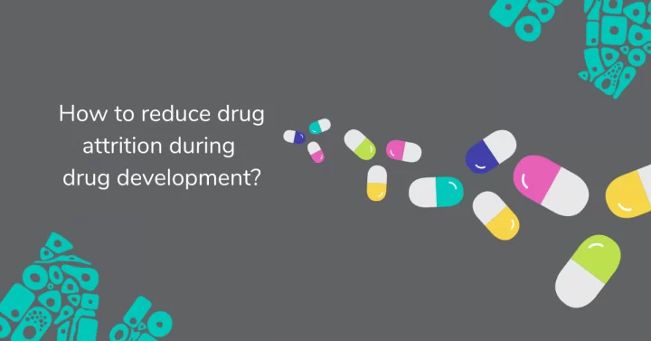 How to reduce drug attrition during drug development